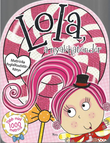 Lola, a nyal�kat�nd�r - matric�s foglalkoztat�k�nyv - T�bb mint 1000 matric�val