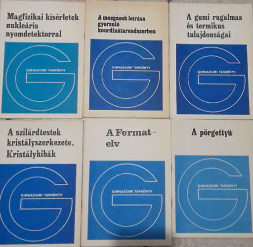 dr. Tasndi Pter- Fzy Istvn- Juhsz Andrs - 6 db gimnziumi tanknyv: Magfizikai ksrletek nukleris nyomdetektorral, A mozgsok lersa gyorsul koordintarendszerben, A gumi s termikus tulajd., A szilrdtestek kristlyszerkezete, A Fermat-elv, A prgetty