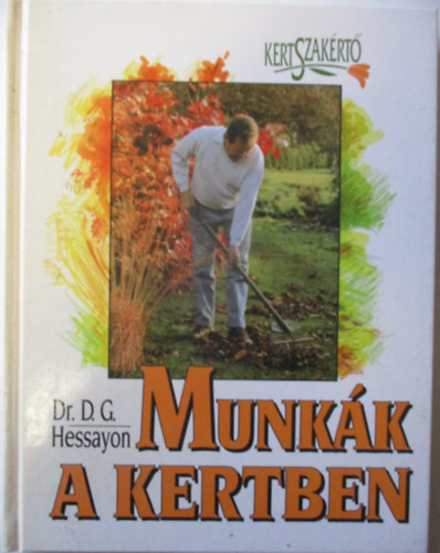 D.G. Dr. Hessayon - Munkk a kertben