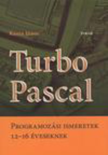 Turbo Pascal - Programozsi ismeretek 12-16 veseknek