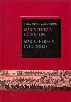 Mria Terzia Gdlln / Maria Theresia in Gdll