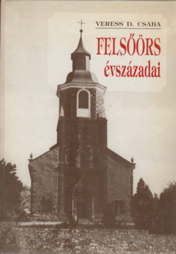Veress D. Csaba - Fels��rs �vsz�zadai
