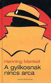 Henning Mankell - A gyilkosnak nincs arca