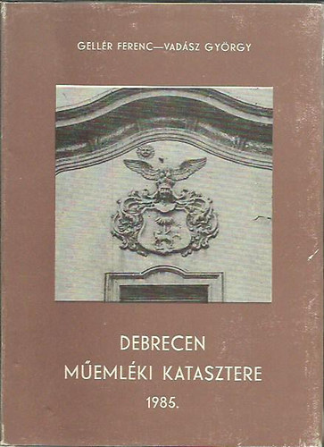 Vadsz Gyrgy Gellr Ferenc - Debrecen memlki katasztere 1985.