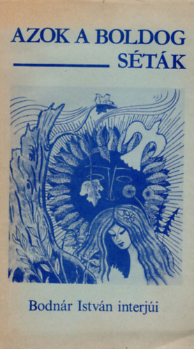 Azok a boldog s�t�k - Bodn�r Istv�n interj�i