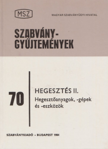 Hegeszts II. ktet: Hegesztanyagok, hegesztgpek s eszkzk