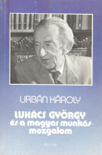 Lukcs Gyrgy s a magyar munksmozgalom