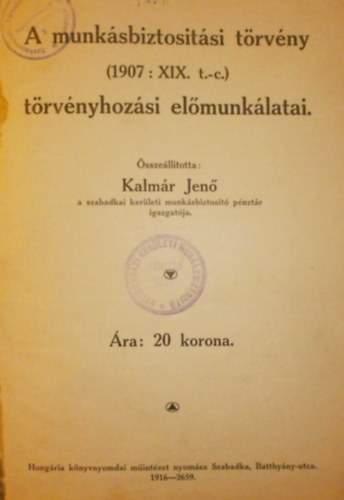 A munksbiztositsi trvny (1907 : XIX. t.-c.) trvnyhozsi elmunklatai
