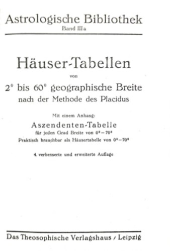 Astrologische Bibliothek Band III. - H�user Tabellen von 2� bis 60� geographische Breite nach der Methode des Placidus