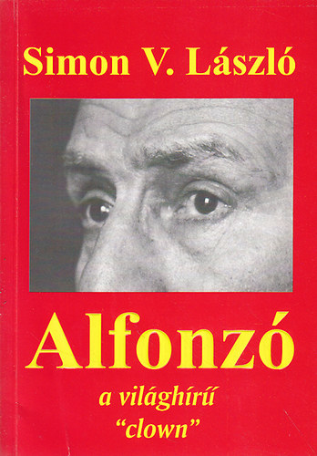 Simon V. Lszl - Alfonz a vilghr 'clown'