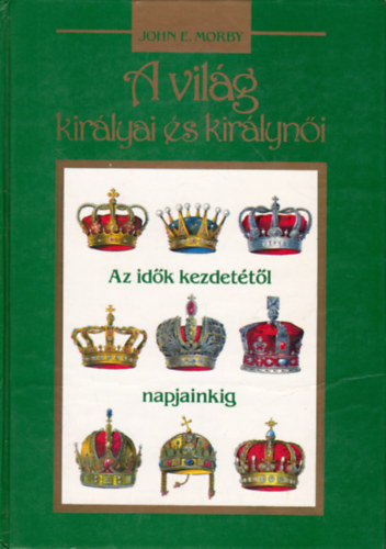 A vil�g kir�lyai �s kir�lyn�i (az id�k kezdet�t�l napjainkig)