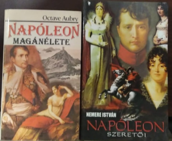 Nemere István Octave Aubry - 2 db mű: Napóleon magánélete+Napóleon szeretői