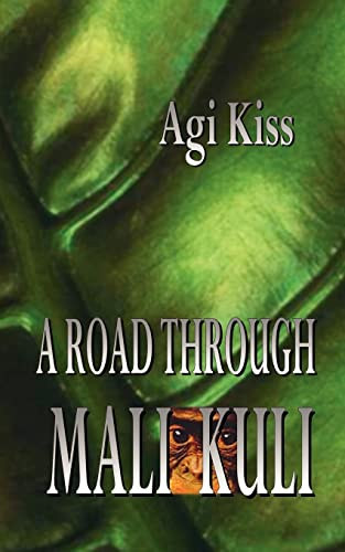 Agi Kiss - A Road Through Mali-Kuli