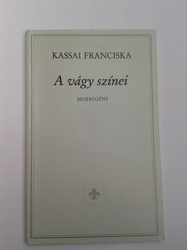 Kassai Franciska - A v�gy sz�nei - Mesereg�ny - Dedik�lt