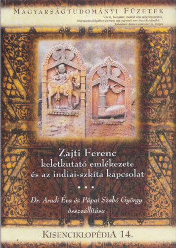 Zajti Ferenc keletkutat emlkezete s az indiai-szkta kapcsolat (Kisenciklopdia 14. - Magyarsgtudomnyi Fzetek)