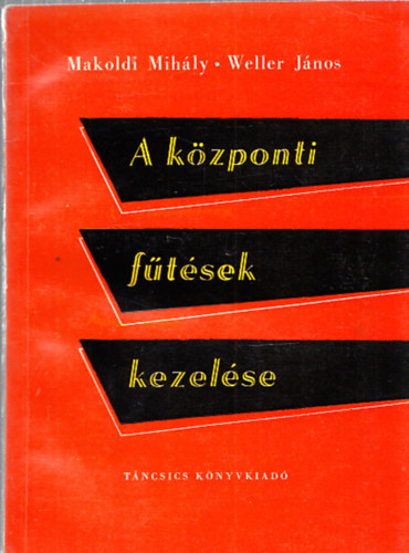 Weller J�nos Makoldi Mih�ly - A k�zponti f�t�sek kezel�se