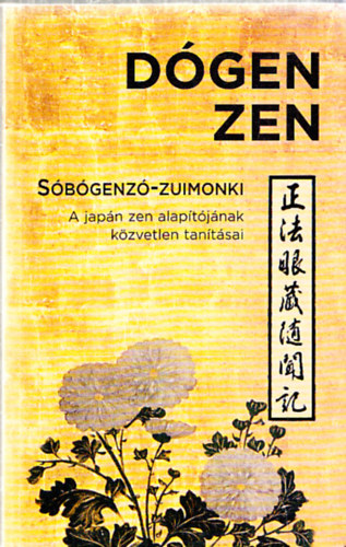 Dgen Zen - Sbgenz-Zuimonki - A japn zen alaptjnak tantsai (A Zen Oszlopai)