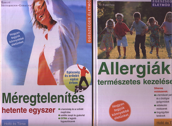 Birgit Sesterhenn; Sigrid Flade dr. - Allergik termszetes kezelse + Mregtelents hetente egyszer (Egszsges letmd)
