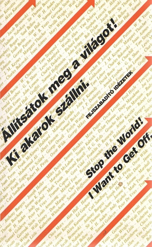 lltstok meg a vilgot! Ki akarok szllni. - Stop the World! I Want to Get Off.