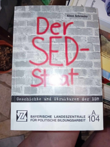 Der SED-Staat. Geschichte und Strukturen der DDR.