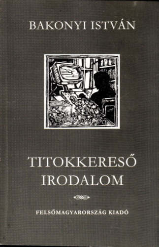 Titokkeres irodalom - tanulmnyok, recenzik, kritikk