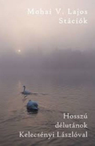 St�ci�k //Hossz� d�lut�nok Kelecs�nyi L�szl�val//