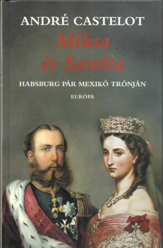 Miksa s Sarolta - Habsburg pr Mexik trnjn