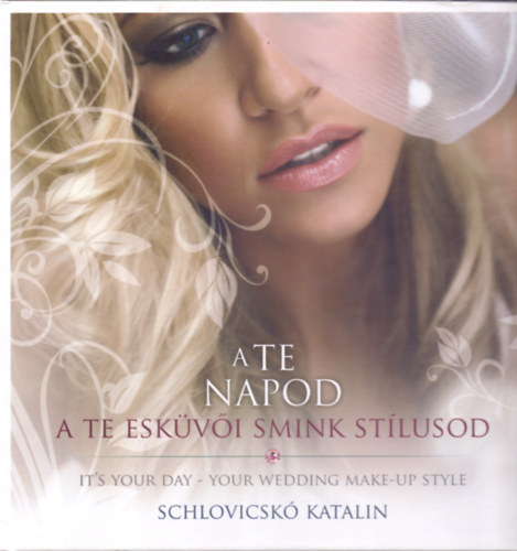Schlovicskó Katalin - A Te napod - A Te esküvői smink stílusod / It's Your day - Your wedding make-up style