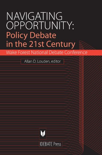 Navigating Opportunity: Policy Debate in the 21st Century - Wake Forest National Debate Conference (Navigcis lehetsg: Szakpolitikai vita a 21. szzadban - Wake Forest nemzeti vitakonferencia)(Idebate Press)