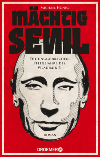 Machtig senil: Die unglaublichen Pflegejahre des Wladimir P.