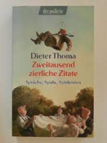 Dieter Thoma - Zweitausend zierliche Zitate - Sprche, Spe, Spielereien