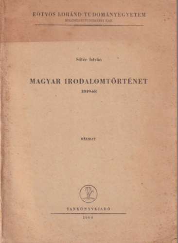 Magyar irodalom trtnete 1849-tl - Etvs Lornd Tudomnyegyetem Blcsszettudomnyi Kar 1964