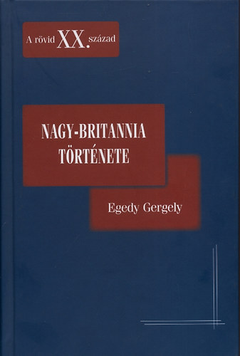 Egedy Gergely - Nagy-Britannia trtnete - A rvid XX: szzad