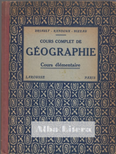Bizeau M., Randoux M. Driault . - Cours complet de gographie - Cours lmentaire