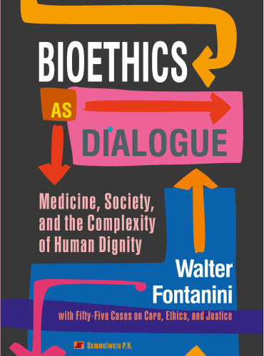 Bioethics as Dialogue - Medicine, society, and the complexity of human dignity