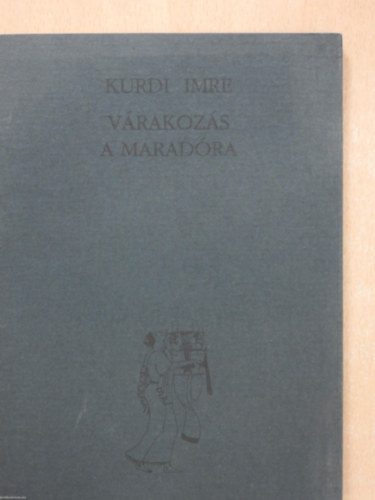 Kurdi Imre - V�rakoz�s a marad�ra