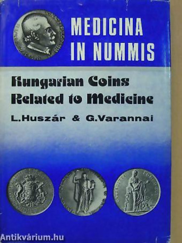 Medicina in nummis ORVOSTUDOMNY AZ RMKEN - HUNGARIAN COINS RELATED TO MEDICINE/AZ ORVOSTUDOMNNYAL KAPCSOLATOS MAGYAR RMEK S MEDLOK