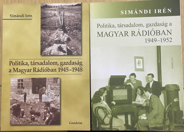 2 db k�tet a Magyar R�di� t�rt�net�r�l a II. vil�gh�bor� ut�n - Politika, t�rsadalom, gazdas�g a Magyar R�di�ban 1945-1948, Politika, t�rsadalom, gazdas�g a Magyar R�di�ban 1949 - 1952