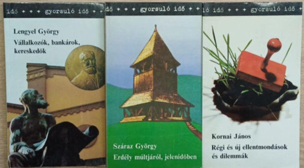 3 db a Gyorsul id sorozatbl: Vllalkozk, bankrok, kereskedk - Erdly mltjrl, jelenidben - Rgi s j ellentmondsok s dilemmk