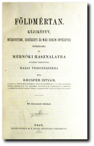 Fldmrtan kziknyv (Megyetemi, erdszeti s ms rokon intzetek eladsaira s mrnki hasznlatra klns tekintettel a hazai viszonyainkra.)
