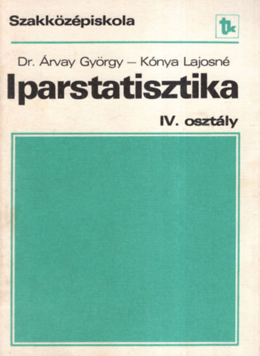 Knya Lajosn Dr rvay Gyrgy - Iparstatisztika IV. osztly.i