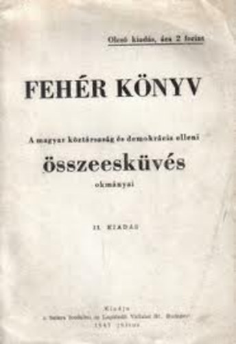 Fehr knyv- A magyar kztrsasg s demokrcia elleni sszeeskvs okmnyai II. Kiads