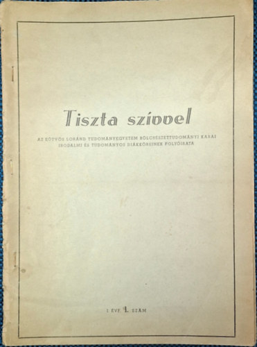 Tiszta sz�vvel - az ELTE irodalmi �studom�nyos di�kk�r�nek foly�irata I. �vf. 1. sz�m