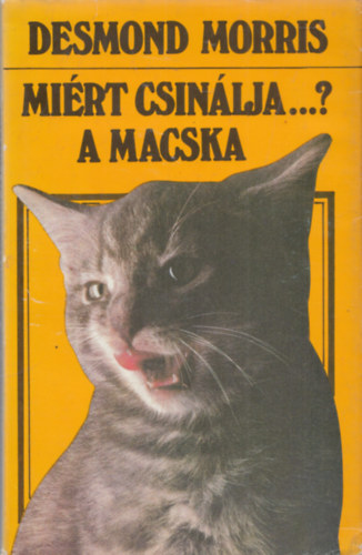 Desmond Morris - Mi�rt csin�lja...? a macska