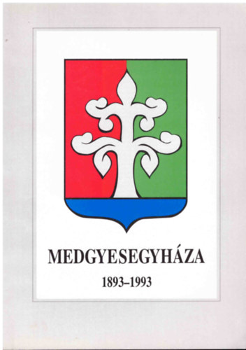 Medgyesegyhza 1893-1993