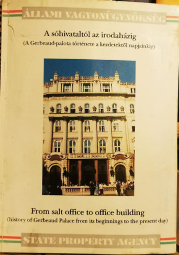 A shivataltl az irodahzig (A Gerbeaud-palota trtnete a kezdetektl napjainkig) - From salt office to office building (history of Gerbeaud Palace from its beginning to the present day)