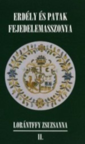 Erdly s patak fejedelemasszonya - Lorntffy Zsuzsanna II.