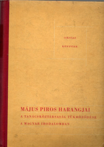 Seres J�zsef  (szerk.) - M�jus piros harangjai - A Tan�csk�zt�rsas�g t�kr�z�d�se a magyar irodalomban