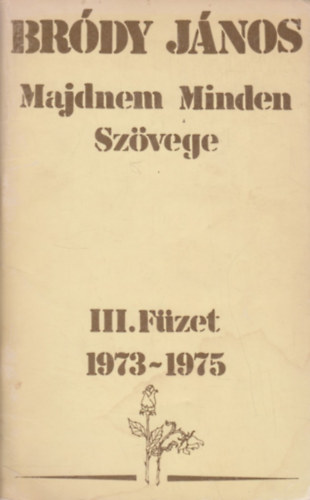 Brdy Jnos Majdnem Minden Szvege III. Fzet 1973-1975