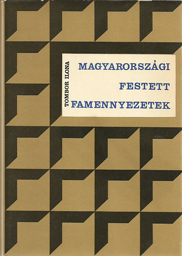 Magyarorsz�gi festett famennyezetek �s rokoneml�kek a XV-XIX. sz�zadb�l